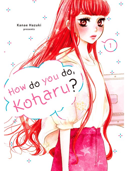 Title details for How Do You Do, Koharu?, Volume 1 by Kanae Hazuki - Available